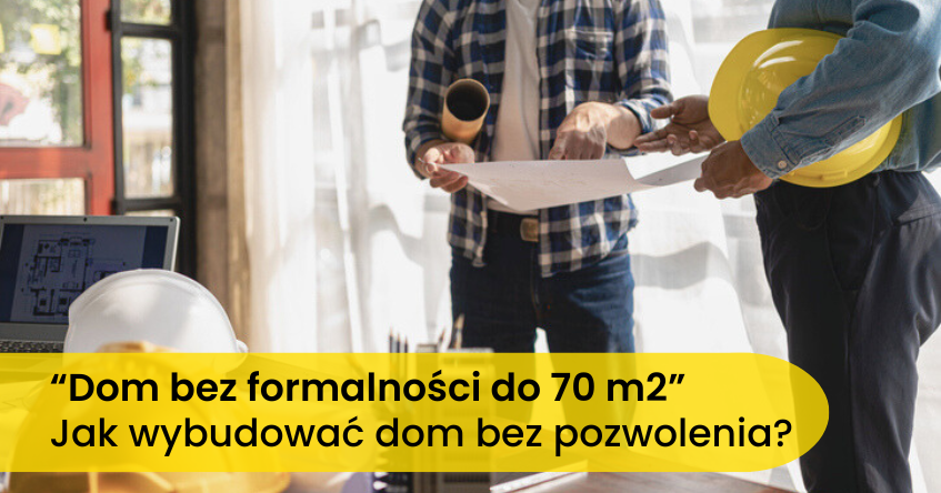 Budowa domu bez pozwolenia – jak postawić dom do 70 m2 na zgłoszenie?