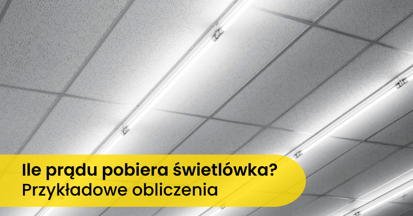 ile prądu pobiera świetlówka