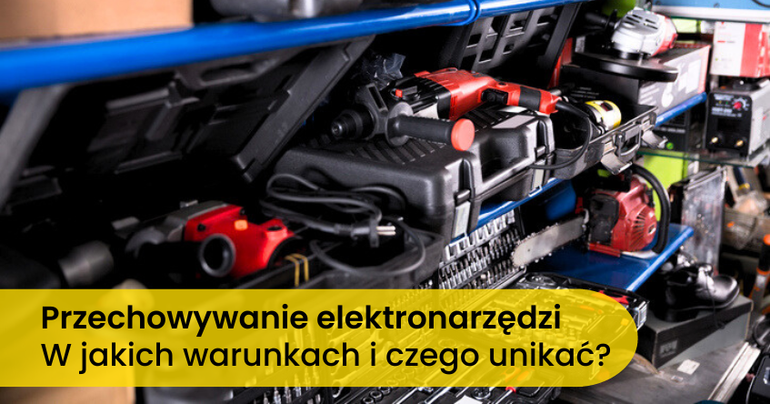 jak przechowywać elektronarzędzia