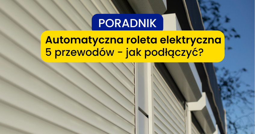 podłączenie rolety elektrycznej z 5 przewodami poradnik